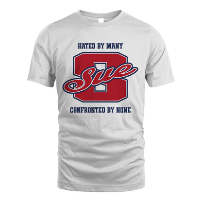 Hated By Many Confronted By None Personalized Name Shirt SUE M1-8