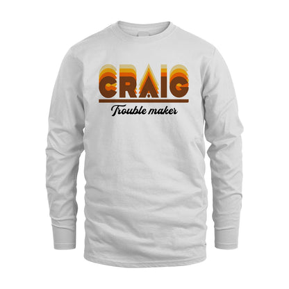 Your Name Trouble Maker Funny Shirt CRAIG M1-34