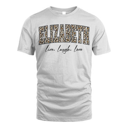Live Laugh Love Custom Name With Leopard Pattern Shirt ELIZABETH M1-13