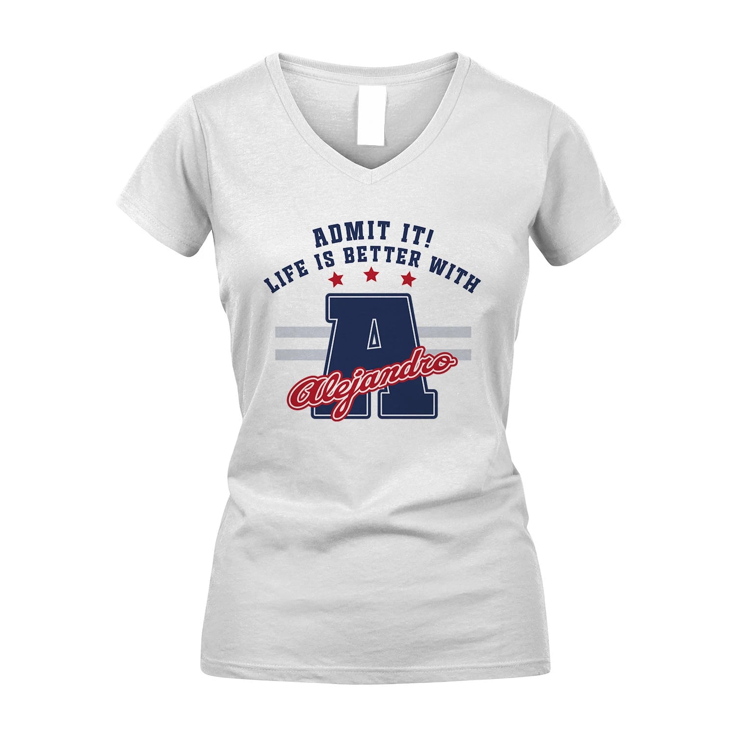 Admit It Life Is Better With Your Name Custom Shirt ALEJANDRO M1-20