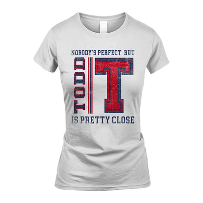 Nobody's Perfect, But Your Name Is Pretty Close TODD M1-21