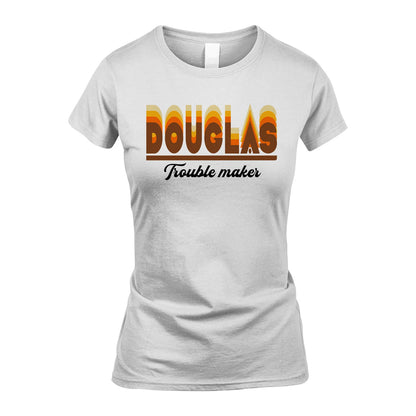 Your Name Trouble Maker Funny Shirt DOUGLAS M1-34