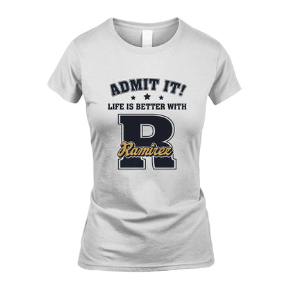 Life Is Better With Your Name Shirt RAMIREZ M1-17