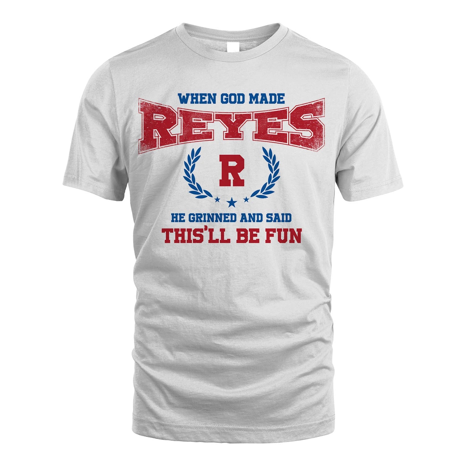 When God Made He Grinned And Said This'll Be Fun Shirt REYES M1-12