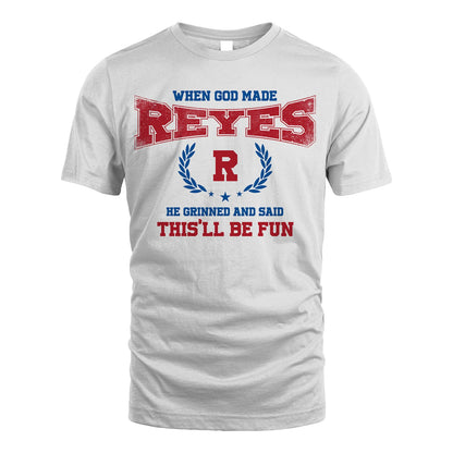 When God Made He Grinned And Said This'll Be Fun Shirt REYES M1-12
