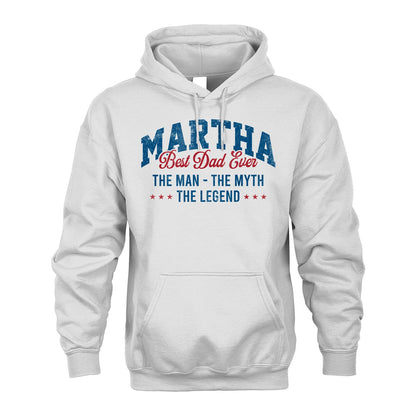 Best Dad Ever The Man The Myth The Legend MARTHA M1-7