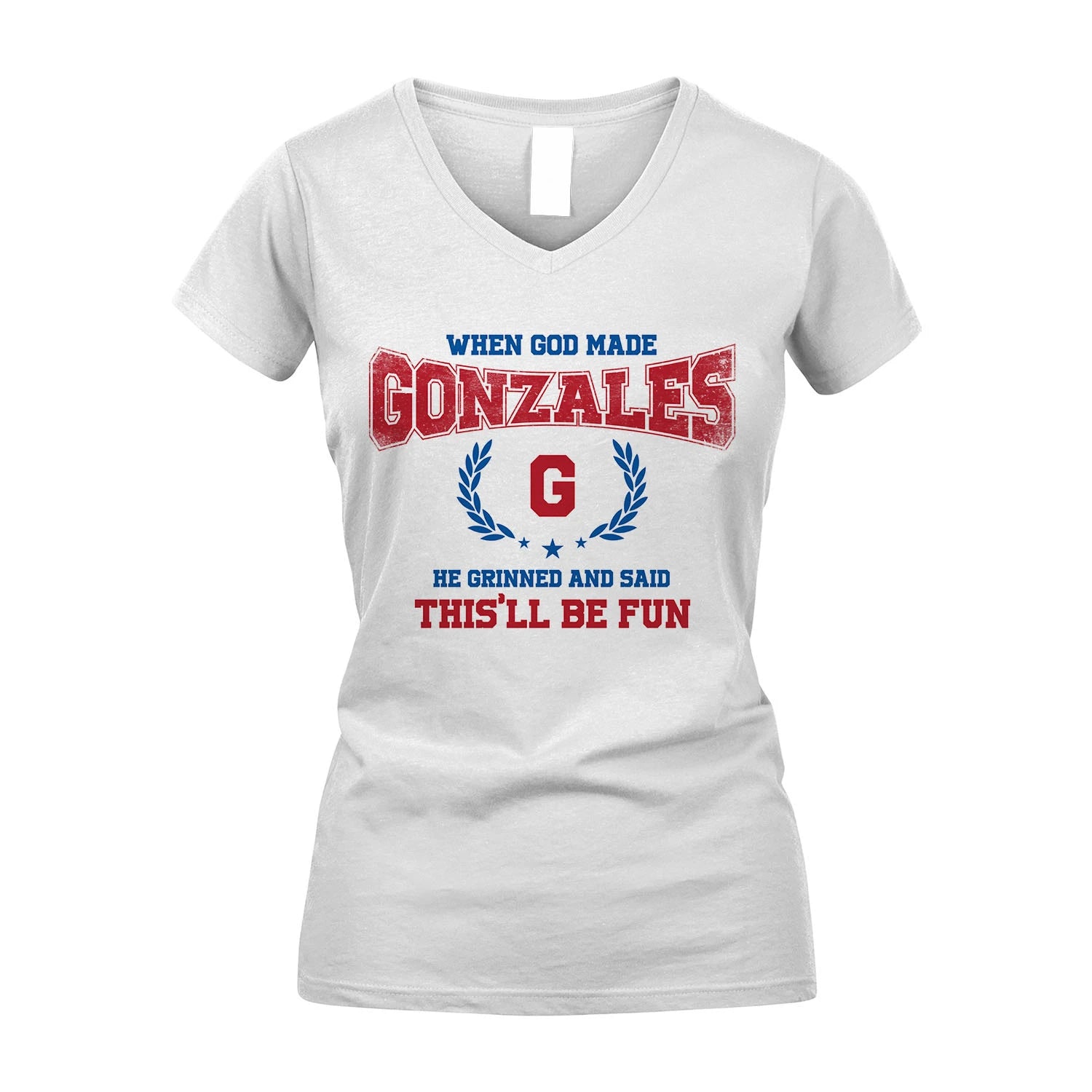 When God Made He Grinned And Said This'll Be Fun Shirt GONZALES M1-12