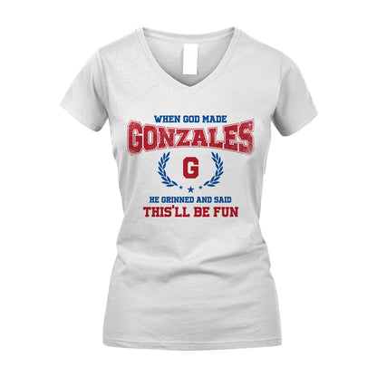 When God Made He Grinned And Said This'll Be Fun Shirt GONZALES M1-12