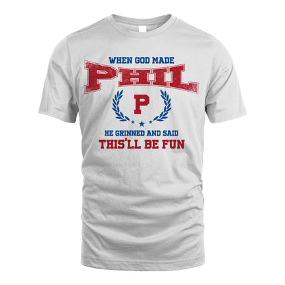 When God Made He Grinned And Said This'll Be Fun Shirt PHIL M1-12