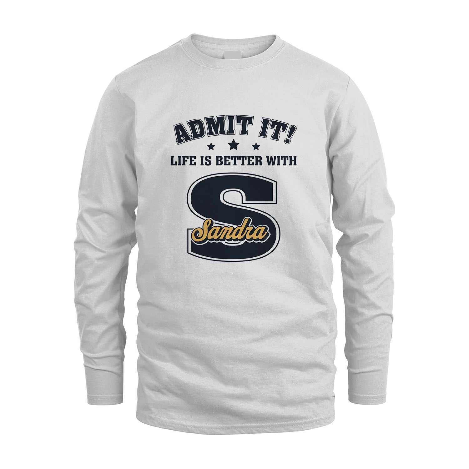 Life Is Better With Your Name Shirt SANDRA M1-17