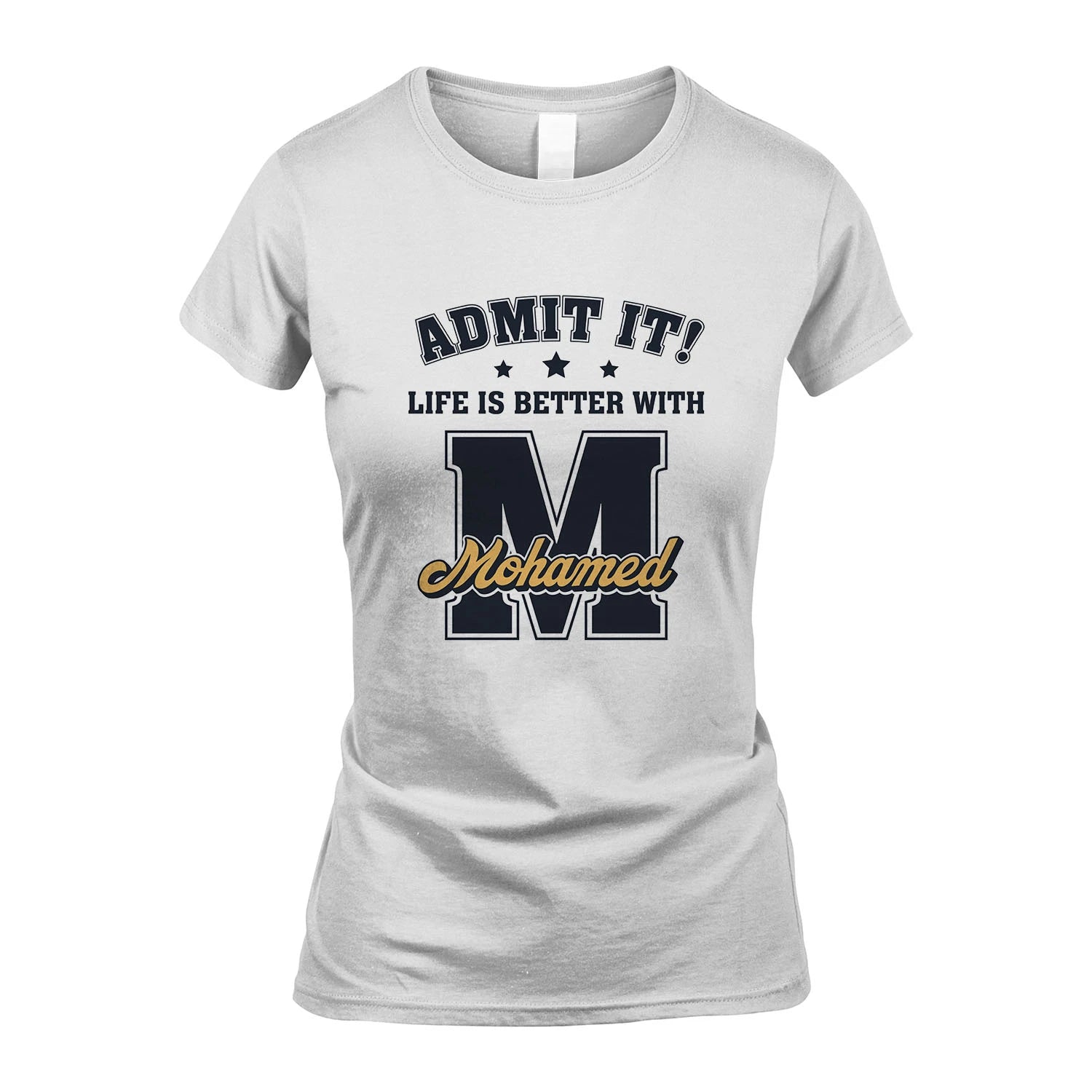 Life Is Better With Your Name Shirt MOHAMED M1-17
