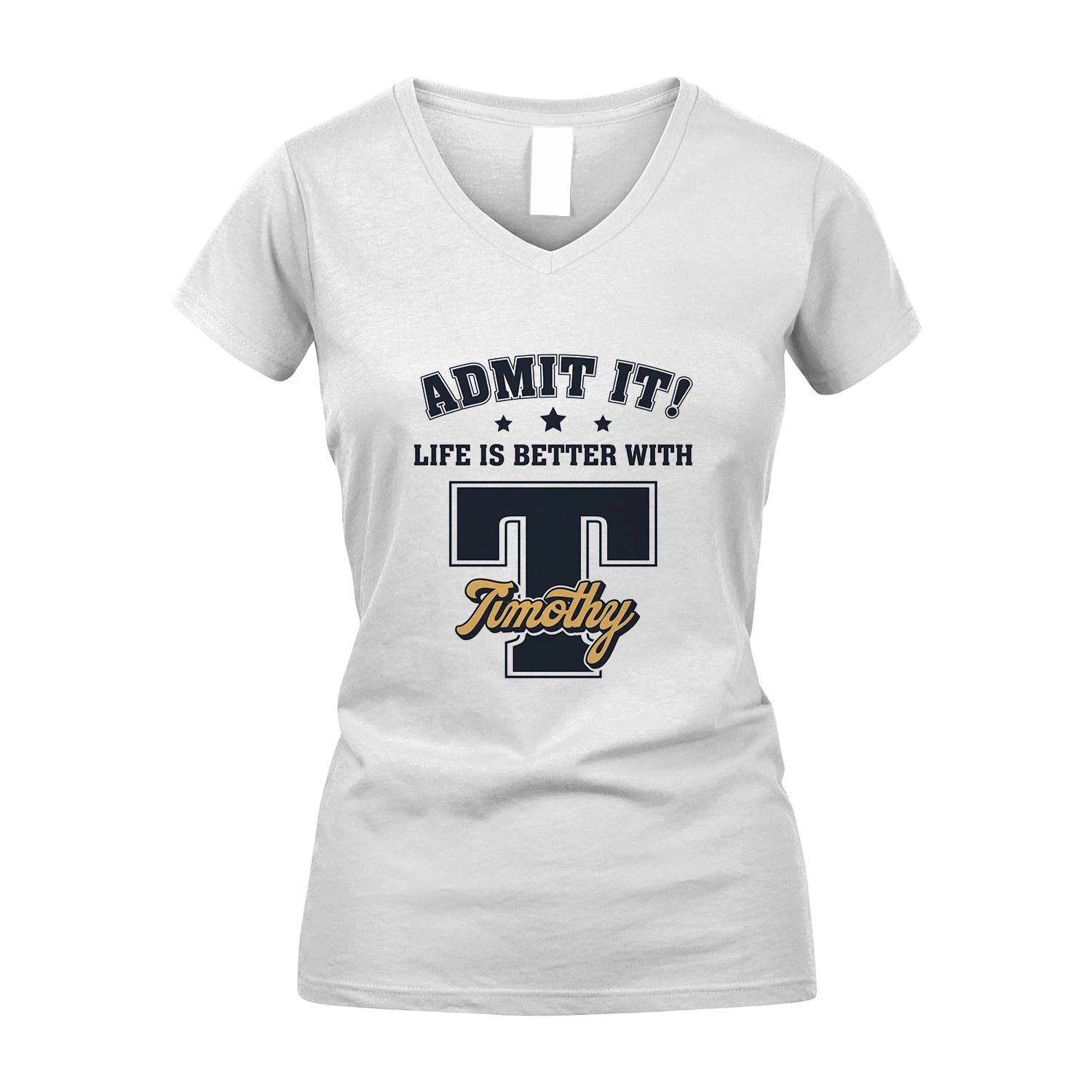 Life Is Better With Your Name Shirt TIMOTHY M1-17