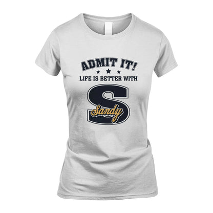 Life Is Better With Your Name Shirt SANDY M1-17