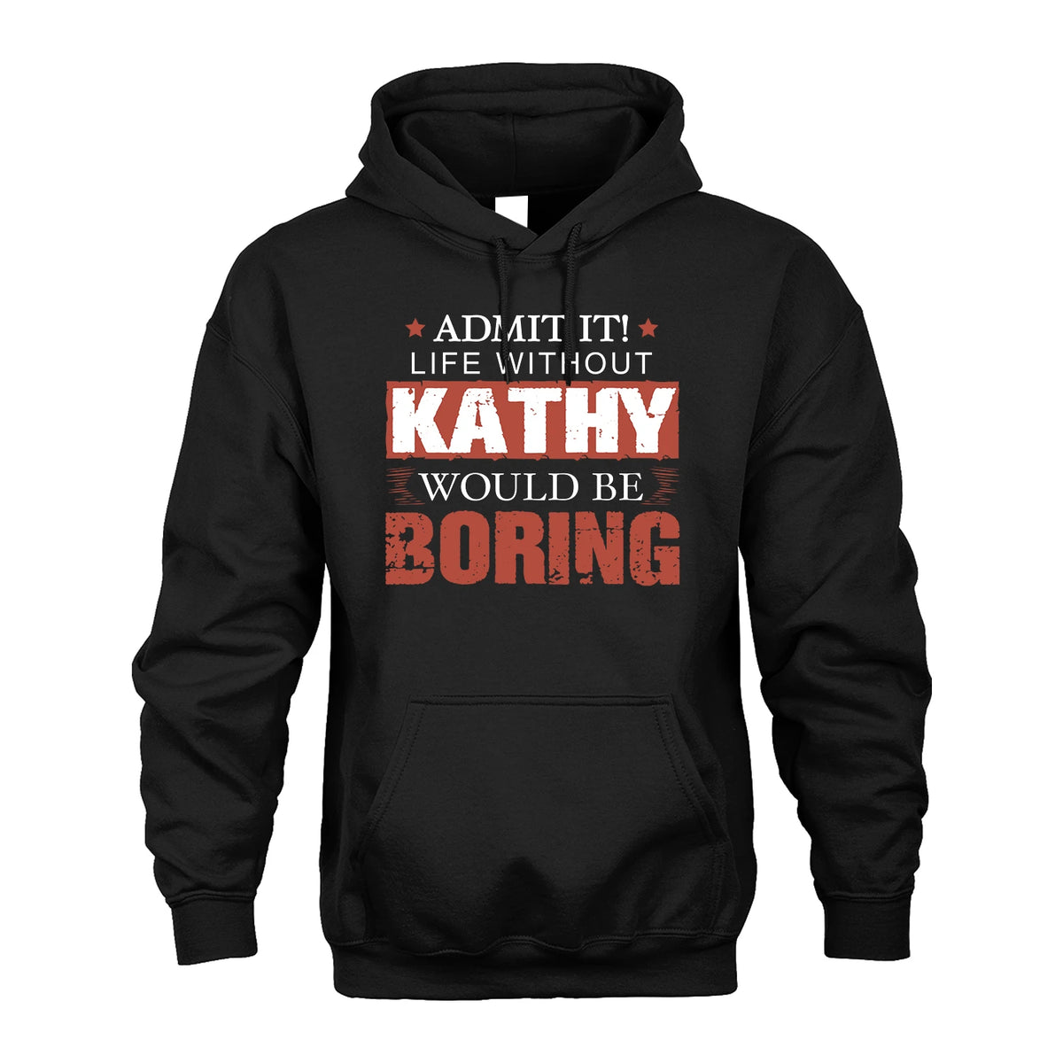 Admit It Life Without Your Name Would Be Boring Warning Shirt KATHY M1-44