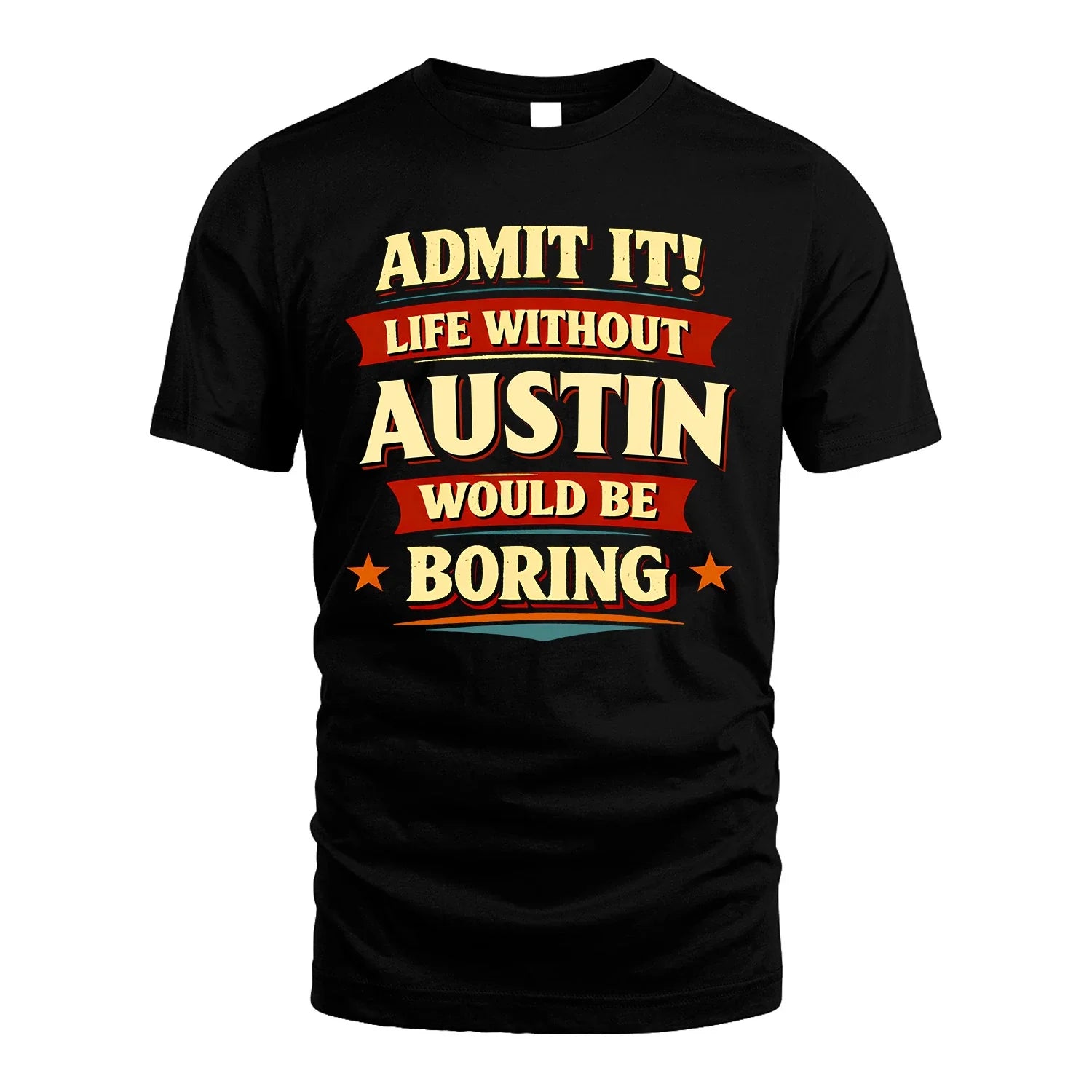 AUSTIN 13K1-503 Admit It Life Without...