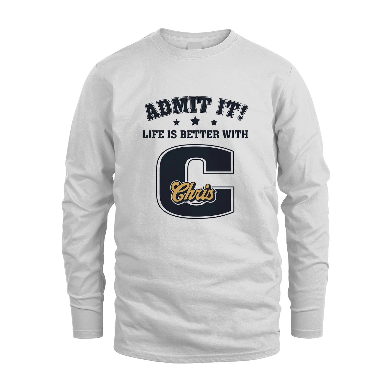 Life Is Better With Your Name Shirt CHRIS M1-17