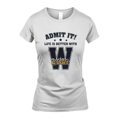 Life Is Better With Your Name Shirt WALTER M1-17