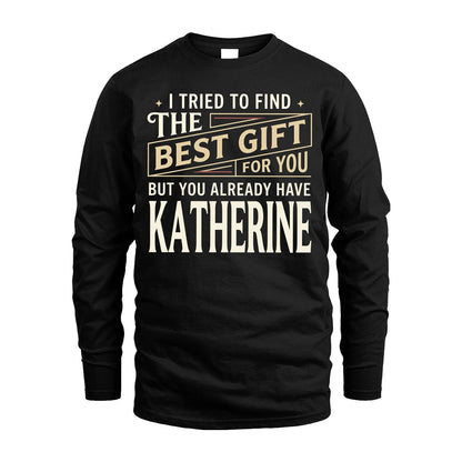 I Tried To Find The Best Gift For You Shirt KATHERINE M1-3
