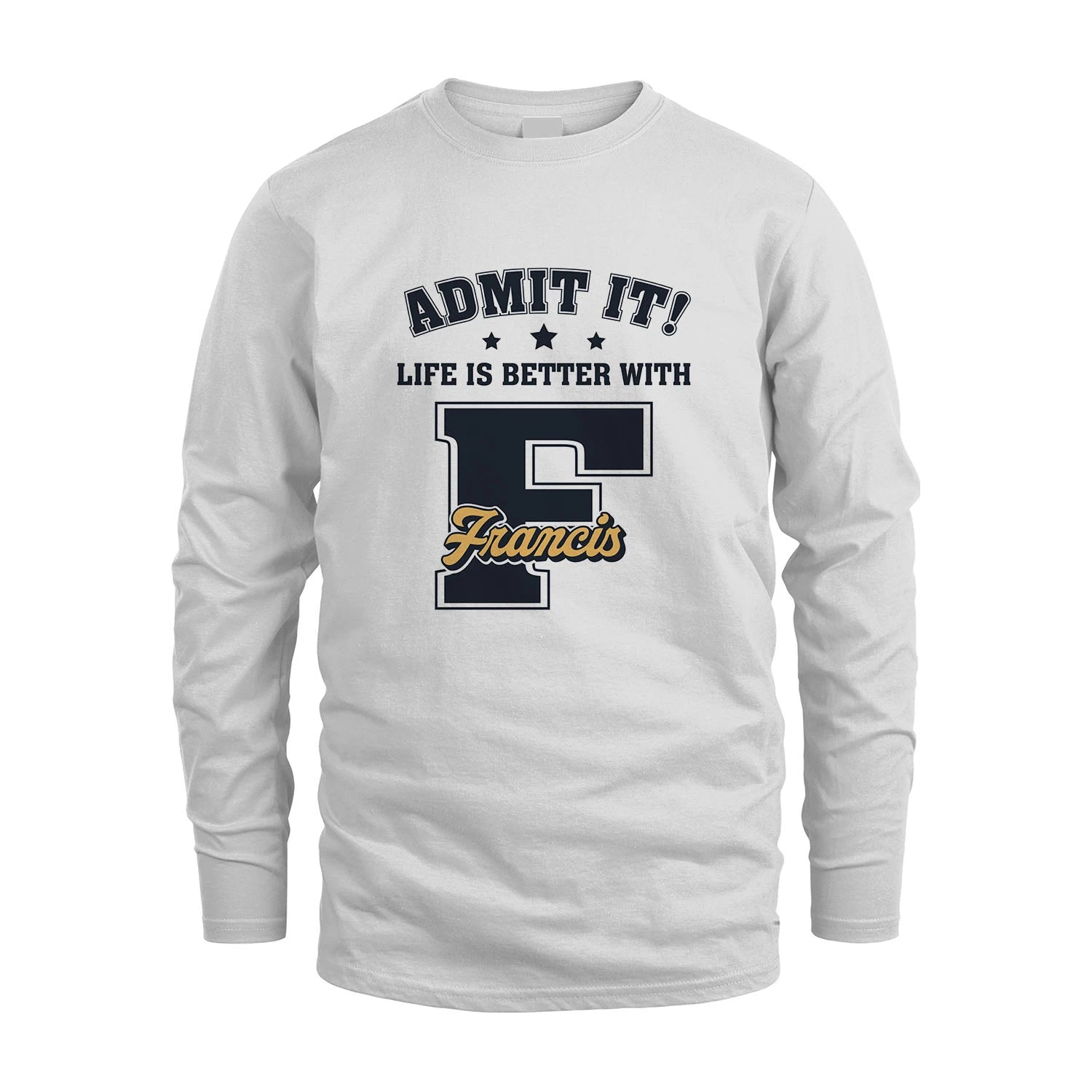 Life Is Better With Your Name Shirt FRANCIS M1-17