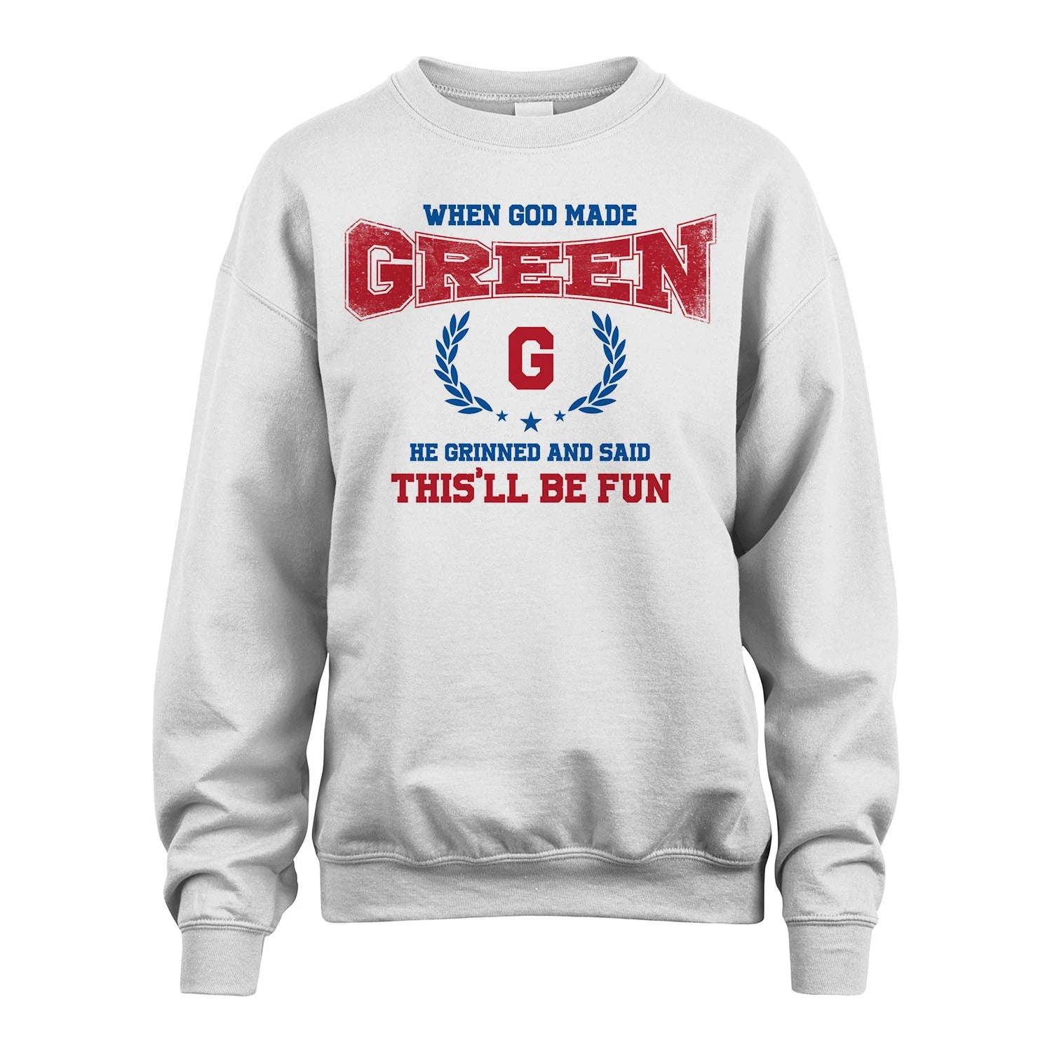 When God Made He Grinned And Said This'll Be Fun Shirt GREEN M1-12