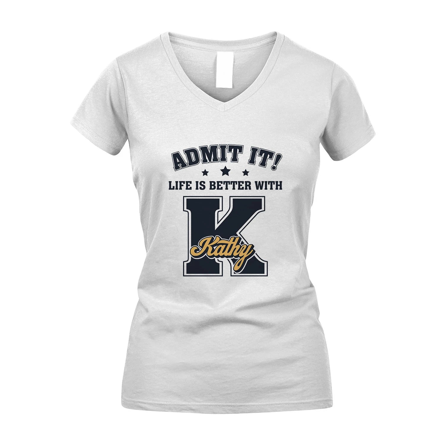 Life Is Better With Your Name Shirt KATHY M1-17