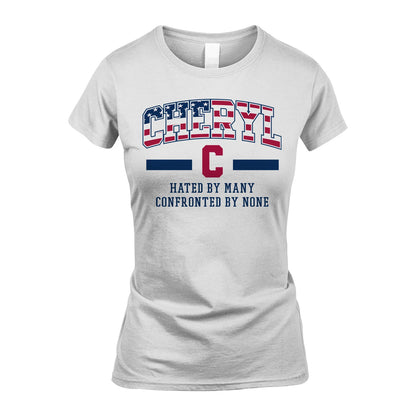 Hated By Many Confronted By None America Shirt CHERYL M1-10