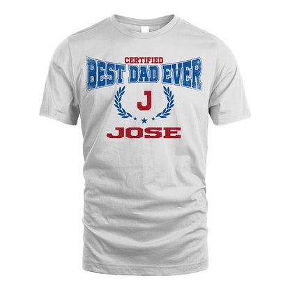 Certified Best Dad Ever Shirt JOSE M1-11