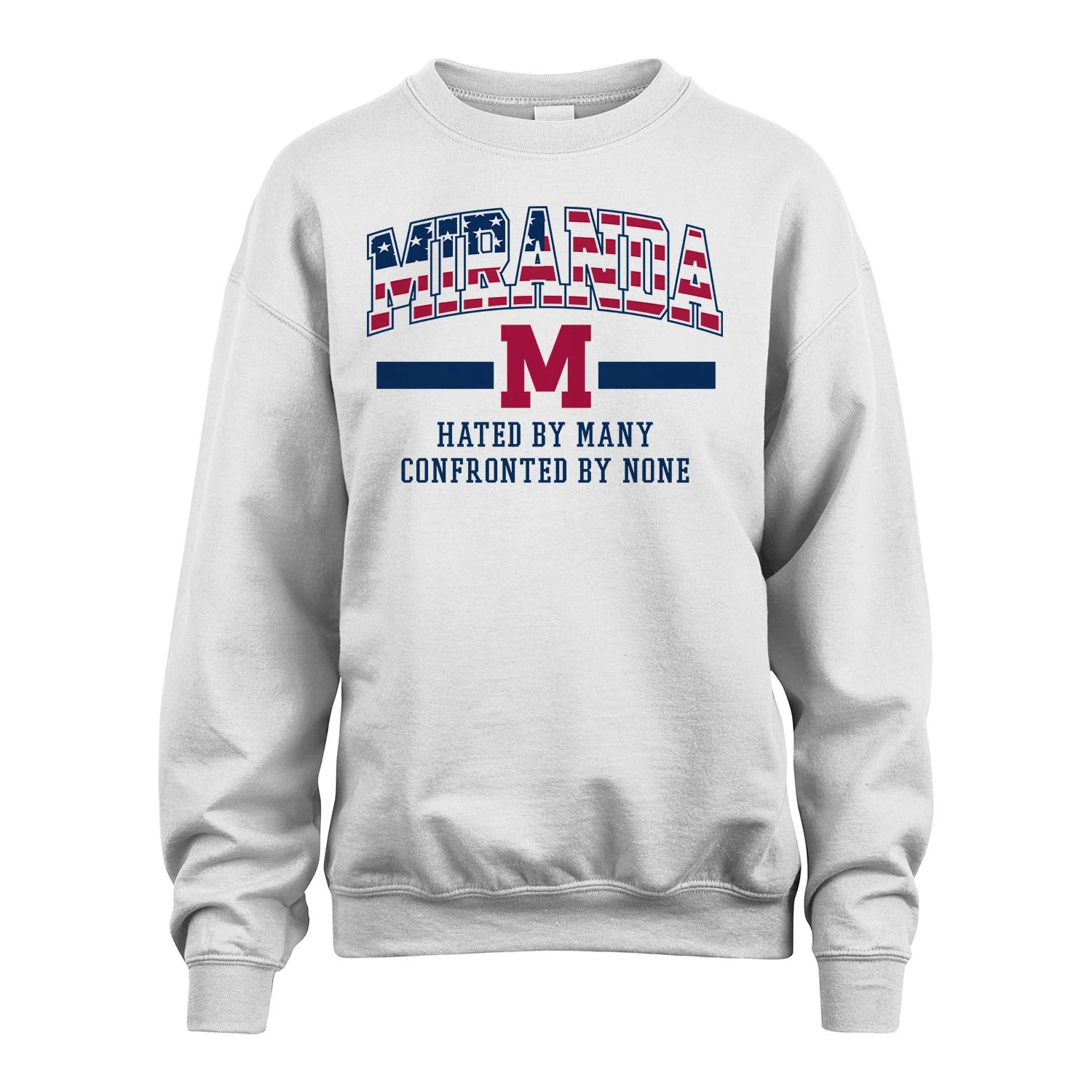 Hated By Many Confronted By None America Shirt MIRANDA M1-10
