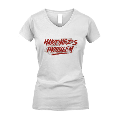 Someone's Problem Funny Shirt MARTINEZ M1-5