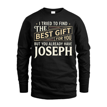 I Tried To Find The Best Gift For You Shirt JOSEPH M1-3