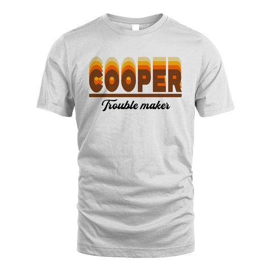 Your Name Trouble Maker Funny Shirt COOPER M1-34