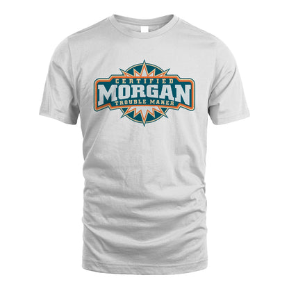 Certified Your Name Trouble Maker Shirt MORGAN M1-36