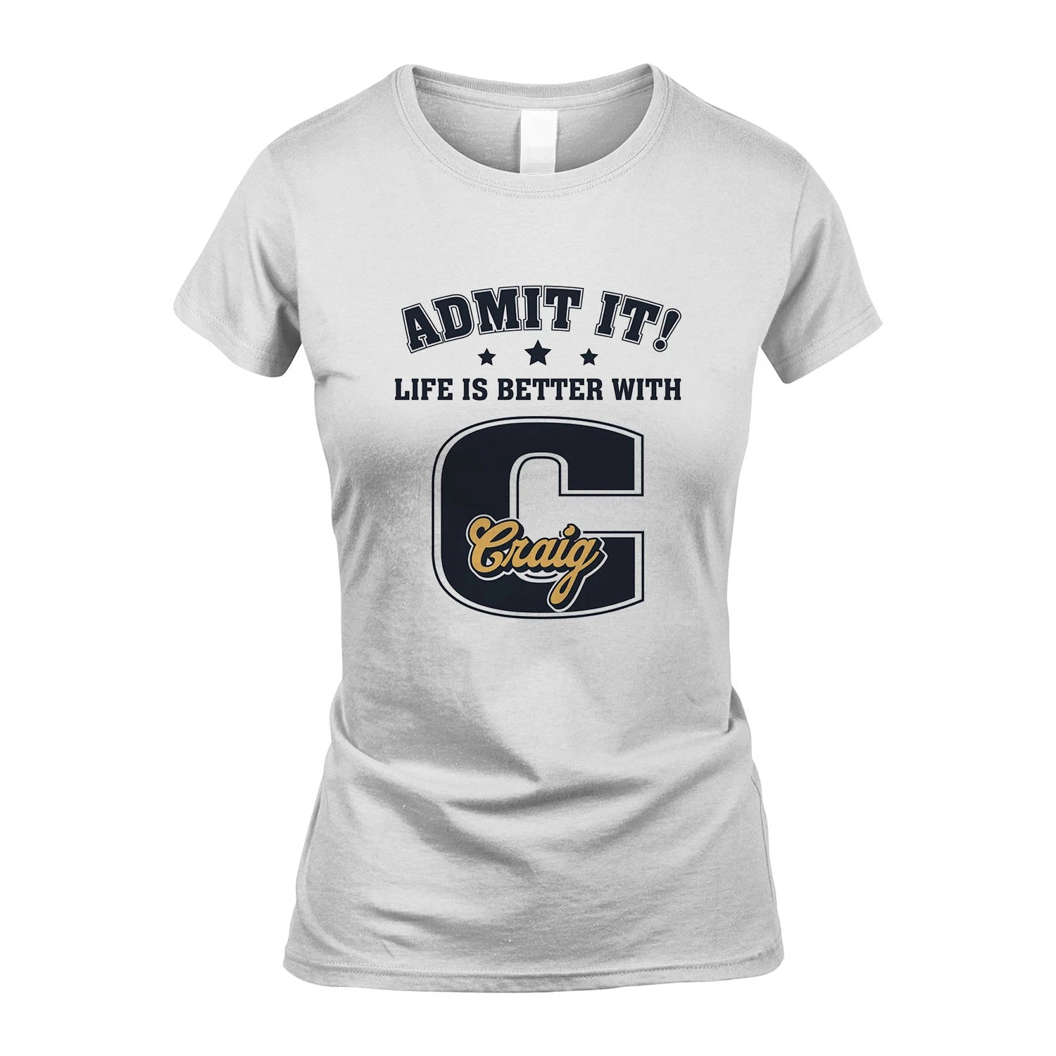 Life Is Better With Your Name Shirt CRAIG M1-17
