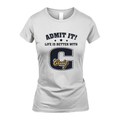 Life Is Better With Your Name Shirt CRAIG M1-17