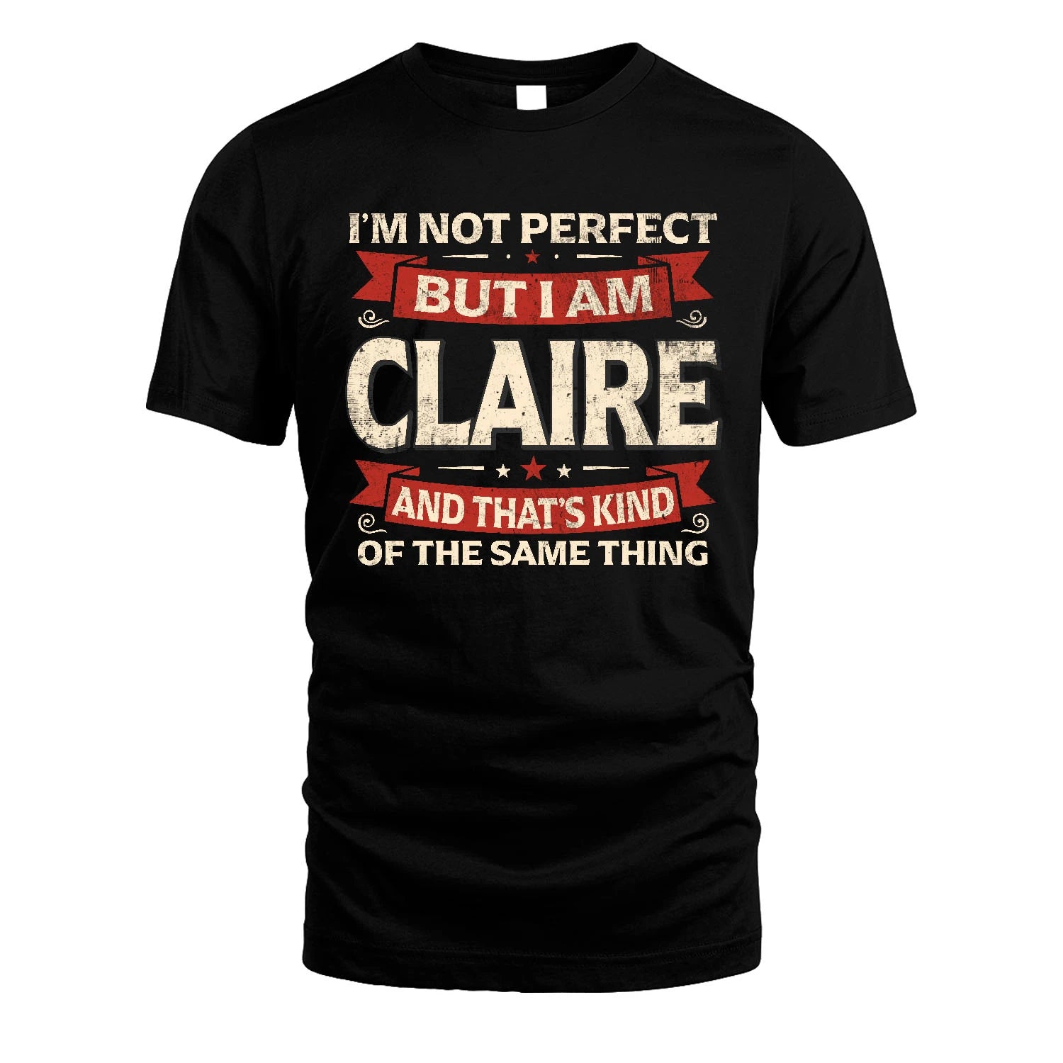 CLAIRE 13K1-566 I'm Not Perfect But I Am...