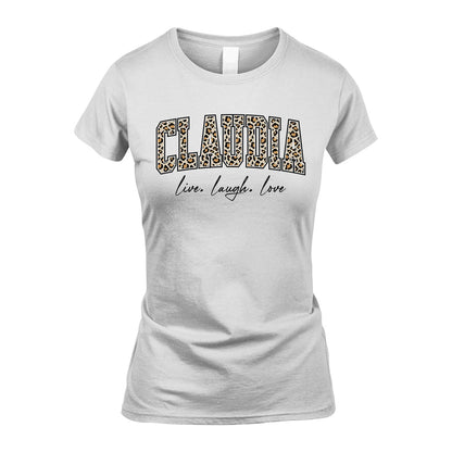 Live Laugh Love Custom Name With Leopard Pattern Shirt CLAUDIA M1-13