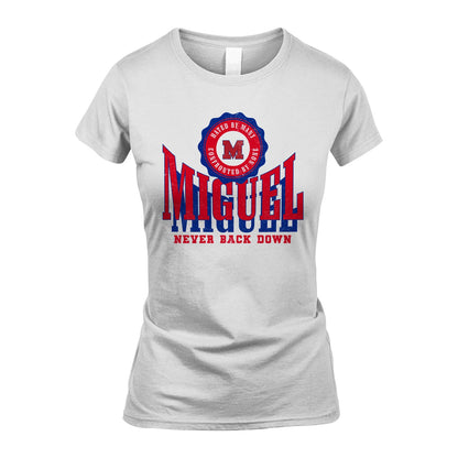 Your Name Never Back Down Shirt MIGUEL M1-33
