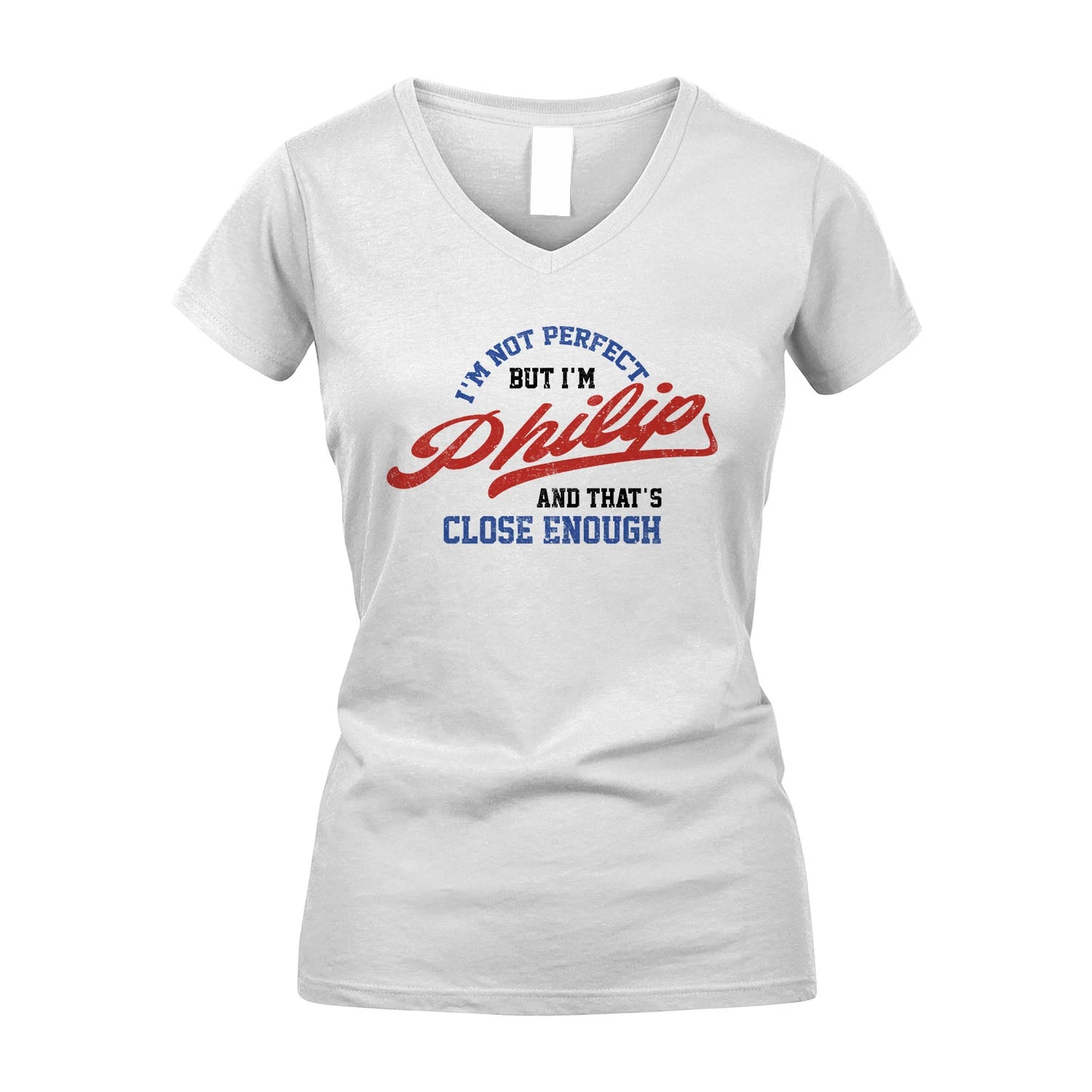 I'm Not Perfect But I'm Your Name And That's Close Enough Shirt PHILIP M1-27