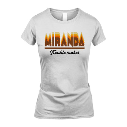 Your Name Trouble Maker Funny Shirt MIRANDA M1-34