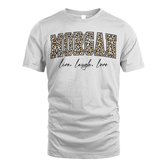 Live Laugh Love Custom Name With Leopard Pattern Shirt MORGAN M1-13