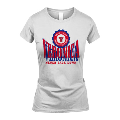 Your Name Never Back Down Shirt VERONICA M1-33