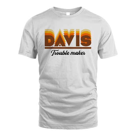 Your Name Trouble Maker Funny Shirt DAVIS M1-34
