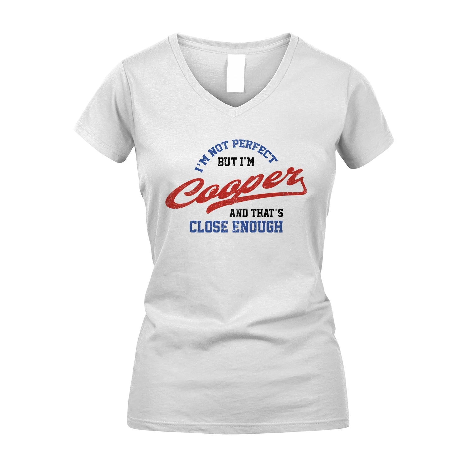 I'm Not Perfect But I'm Your Name And That's Close Enough Shirt COOPER M1-27