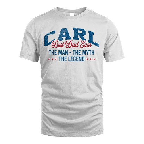 Best Dad Ever The Man The Myth The Legend CARL M1-7