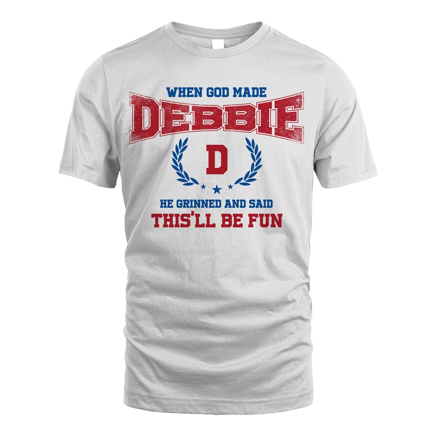When God Made He Grinned And Said This'll Be Fun Shirt DEBBIE M1-12