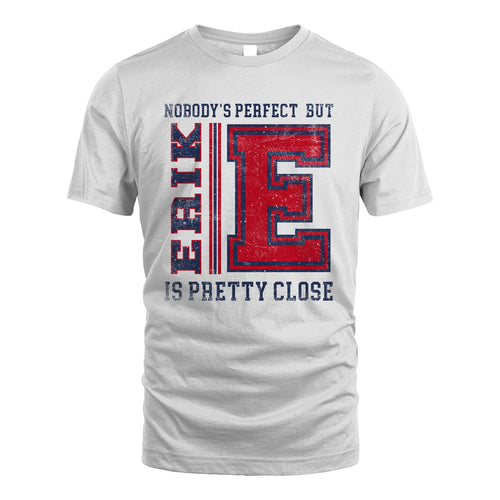 Nobody's Perfect, But Your Name Is Pretty Close ERIK M1-21