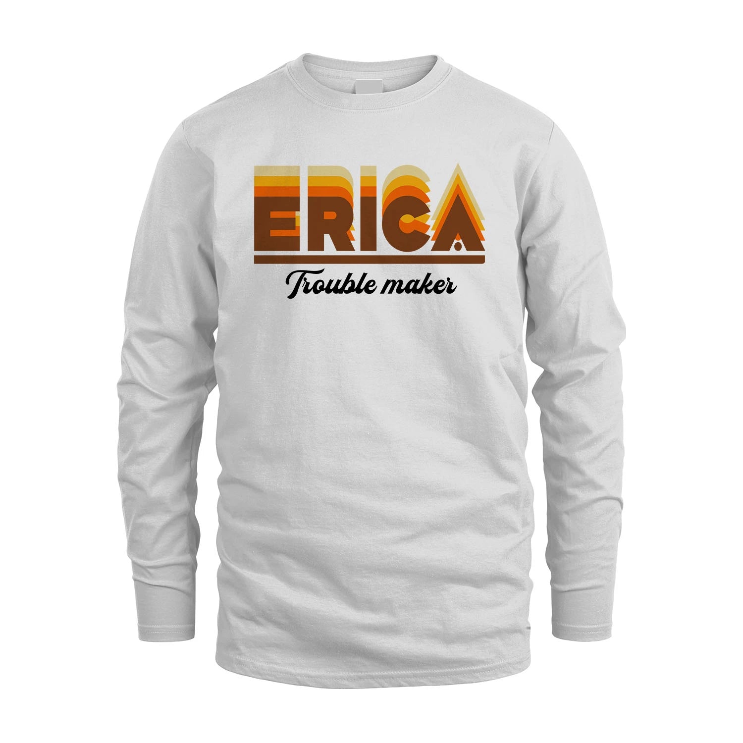 Your Name Trouble Maker Funny Shirt ERICA M1-34
