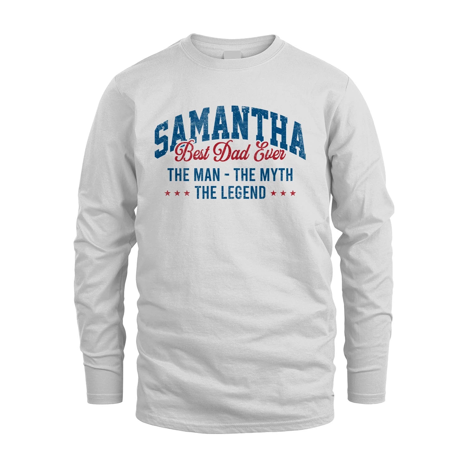 Best Dad Ever The Man The Myth The Legend SAMANTHA M1-7