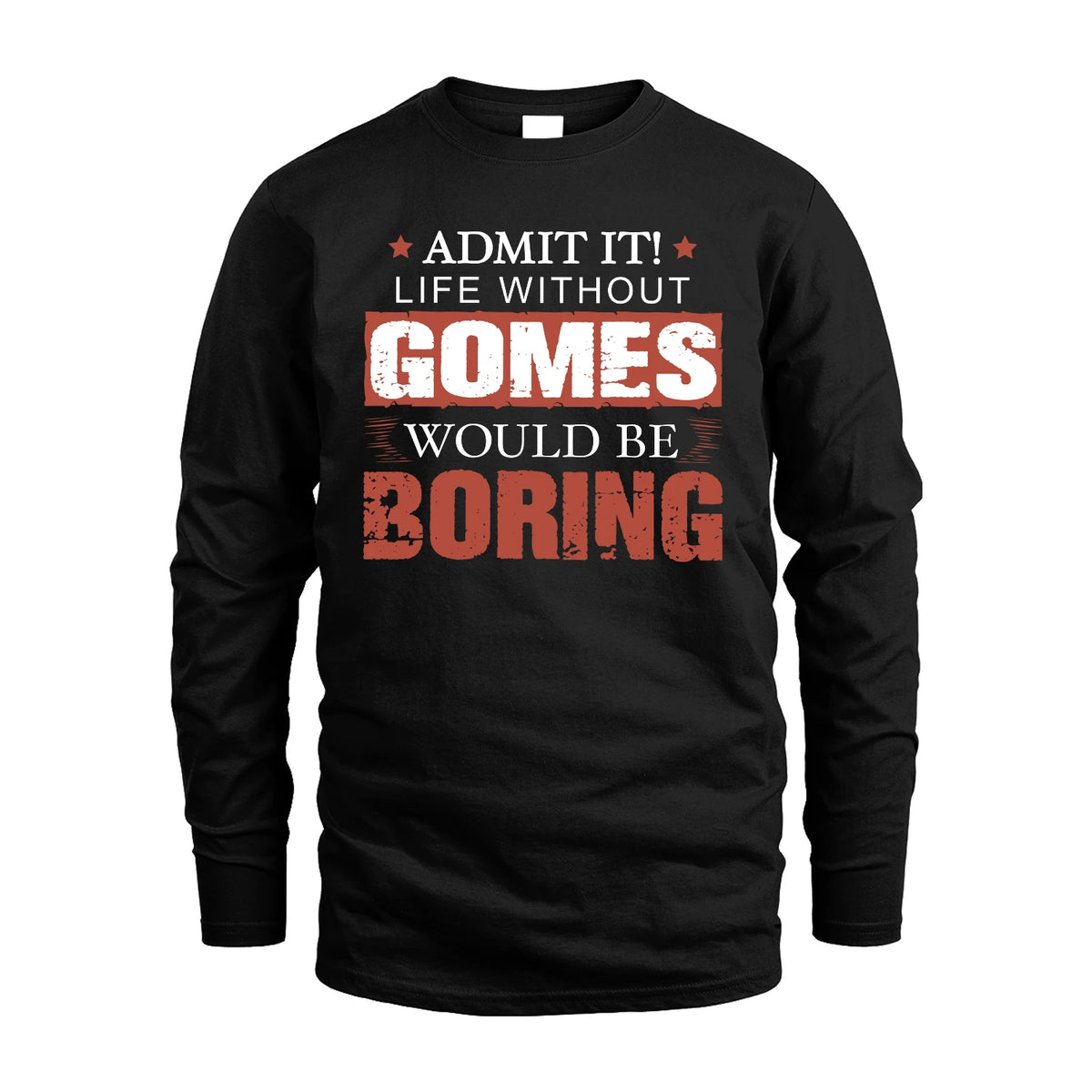 Admit It Life Without Your Name Would Be Boring Warning Shirt GOMES M1-44