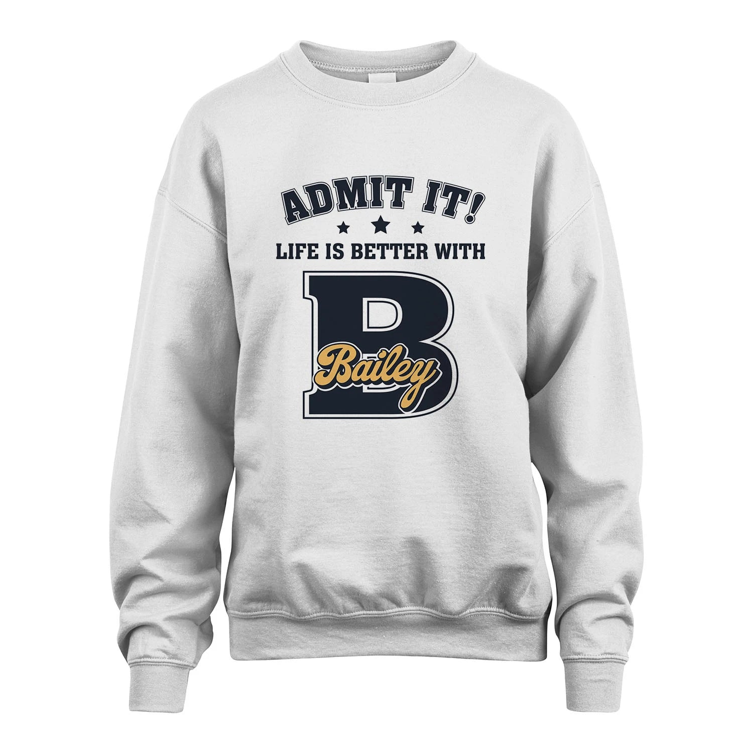 Life Is Better With Your Name Shirt BAILEY M1-17